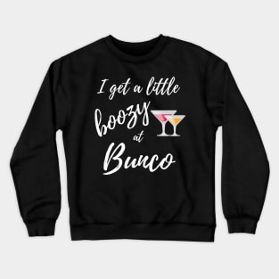 I Get a Little Boozy at Bunco Fun Dice Game Night T-Shirt Sweatshirt Crewneck Sweatshirt